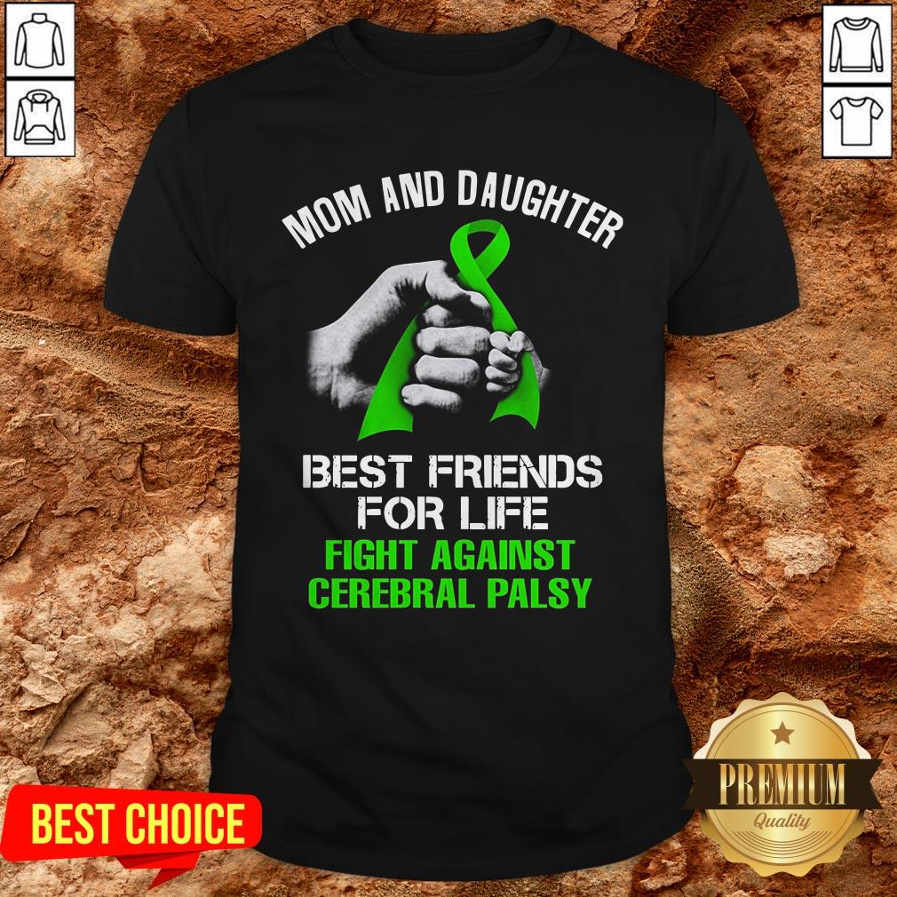 Mom And Daughter Best Friends For Life Fight Against Cerebral Palsy Shirt Mom And Daughter Best Friends For Life Fight Against Cerebral Palsy Shirt