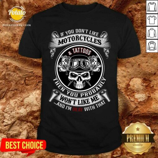 Motorcycles And Tattoos Then You Probably Shirt