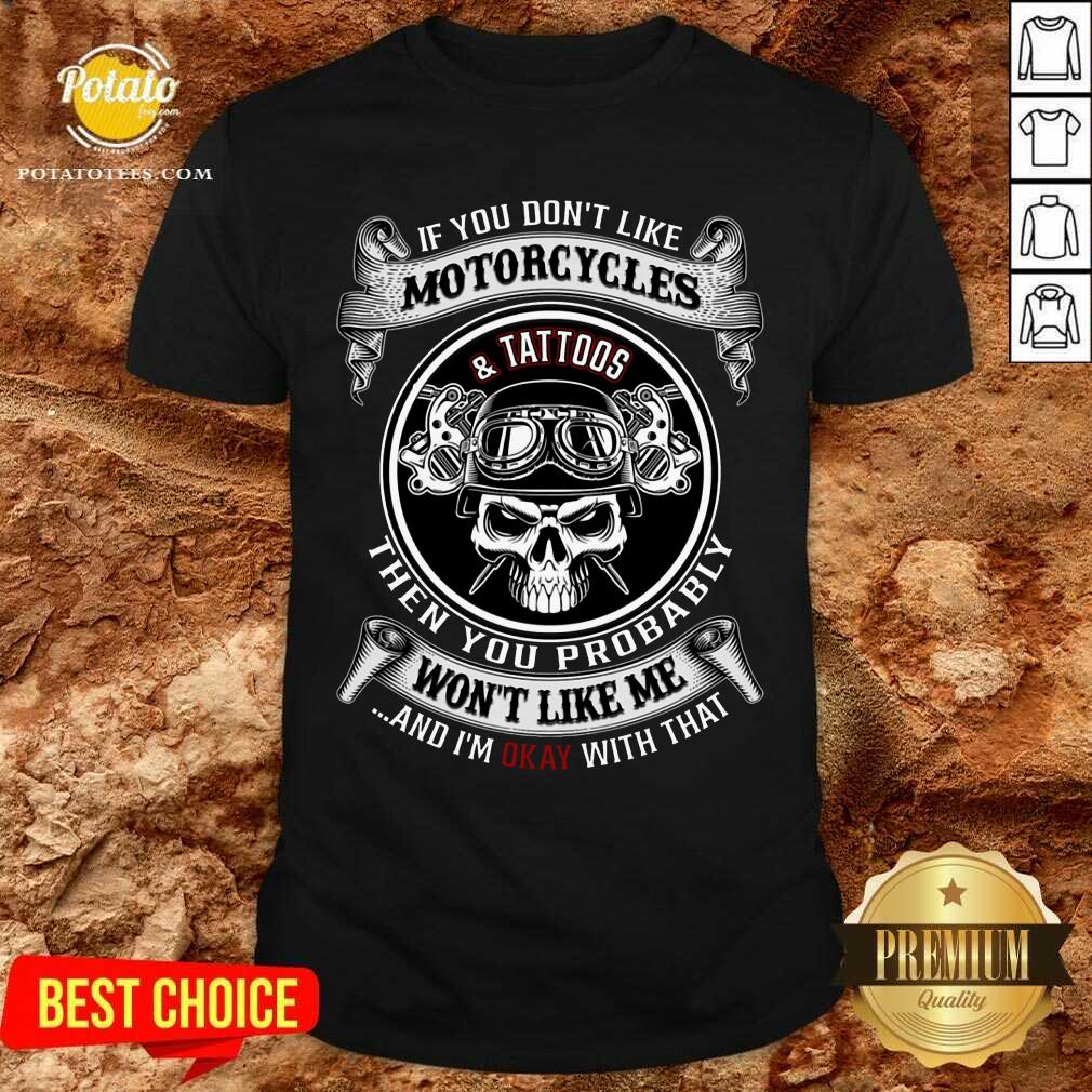 Motorcycles And Tattoos Then You Probably Shirt Motorcycles And Tattoos Then You Probably Shirt