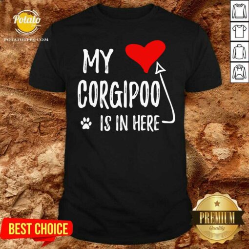 My Corgipoo Is In Here Corgipoo In My Heart Dog Mom Shirt
