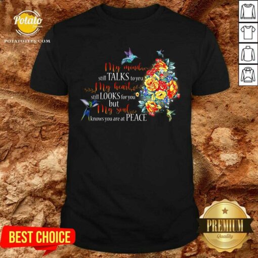 My Mind Still Talks To You And My Heart Still Looks Shirt
