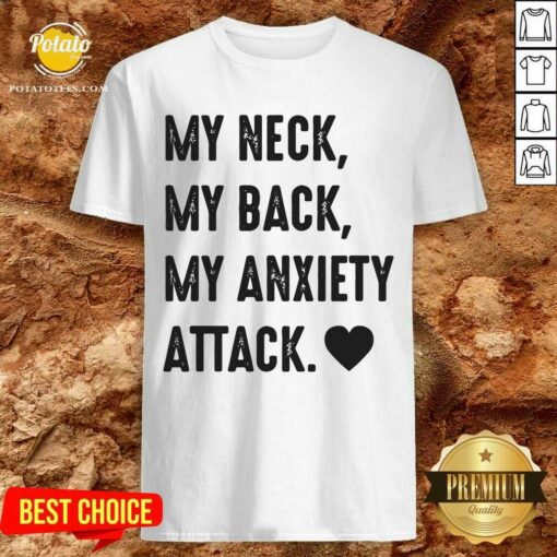 My Neck My Back My Anxiety Attack Shirt