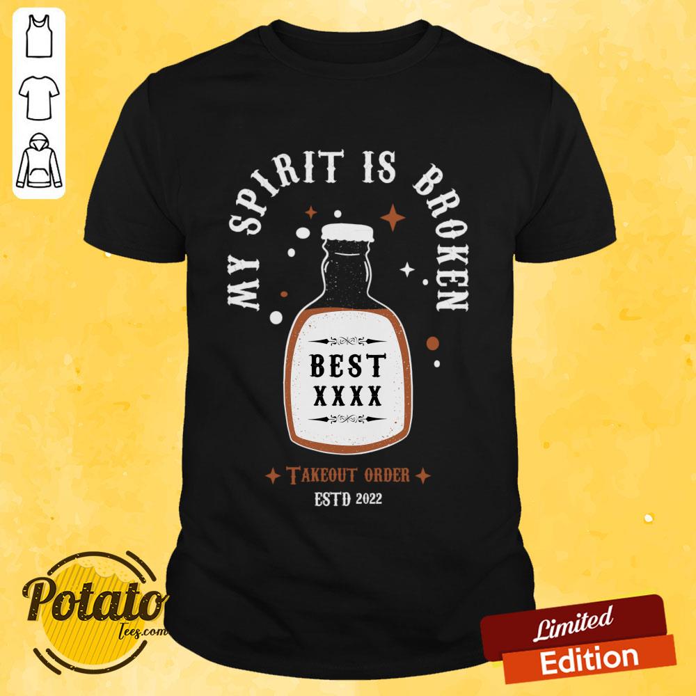 My Spirit Is Broken Takeout Order ESTD 2022 Shirt My Spirit Is Broken Takeout Order ESTD 2022 Shirt