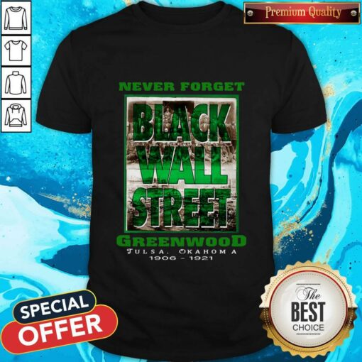 Never Forget Black Wall Street Greenwood Tulsa Oklahoma 1906 1921 Shirt