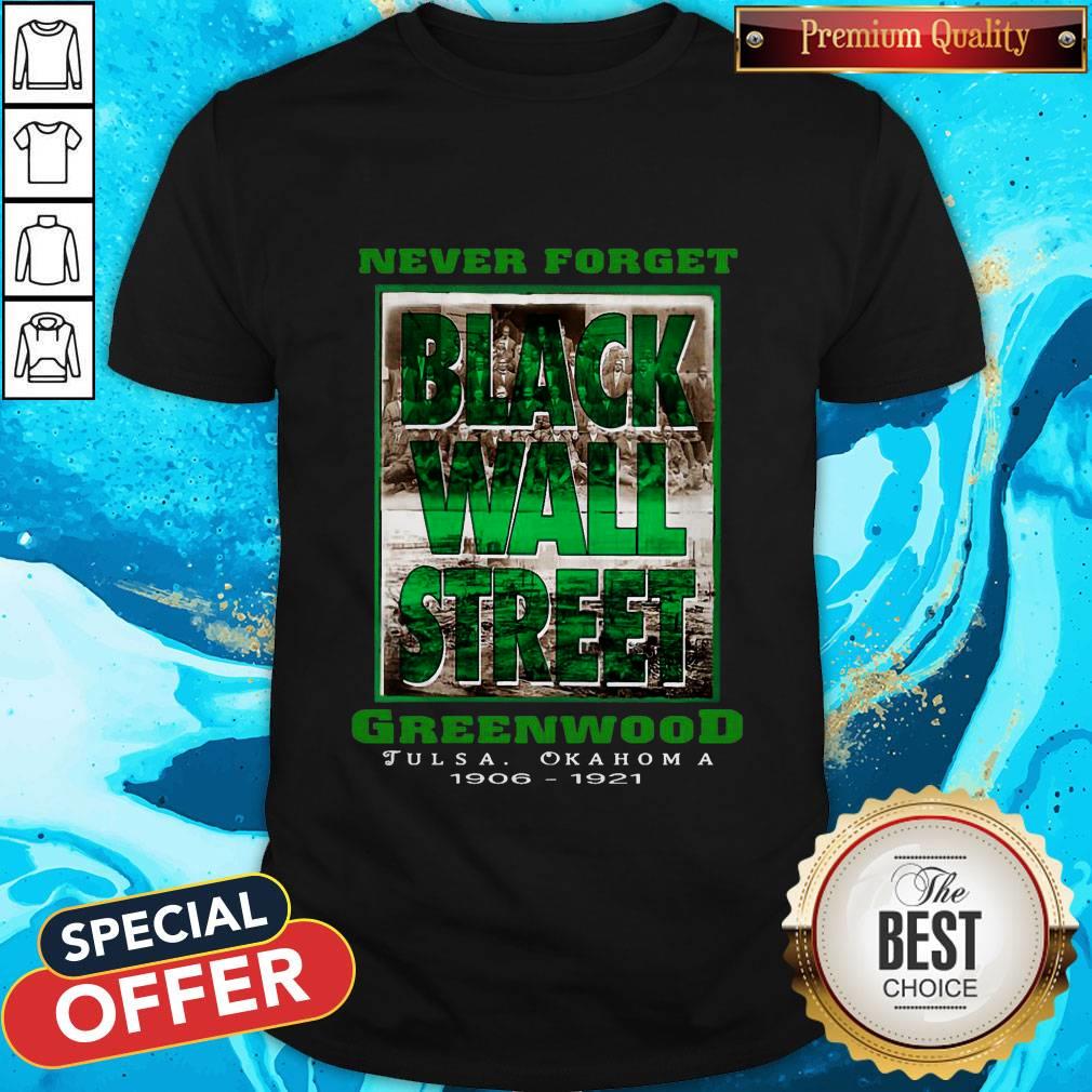 Never Forget Black Wall Street Greenwood Tulsa Oklahoma 1906 1921 Shirt Never Forget Black Wall Street Greenwood Tulsa Oklahoma 1906 1921 Shirt