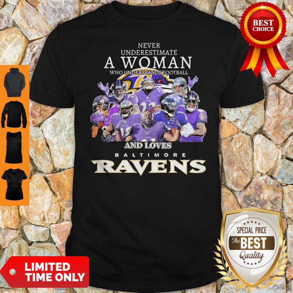 Never Underestimate A Woman Who Understands Football And Loves Baltimore Ravens Shirt Never Underestimate A Woman Who Understands Football And Loves Baltimore Ravens Shirt