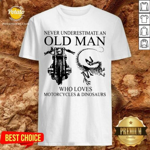 Never Underestimate An Old Man Motorcycle And Dinosaur Shirt