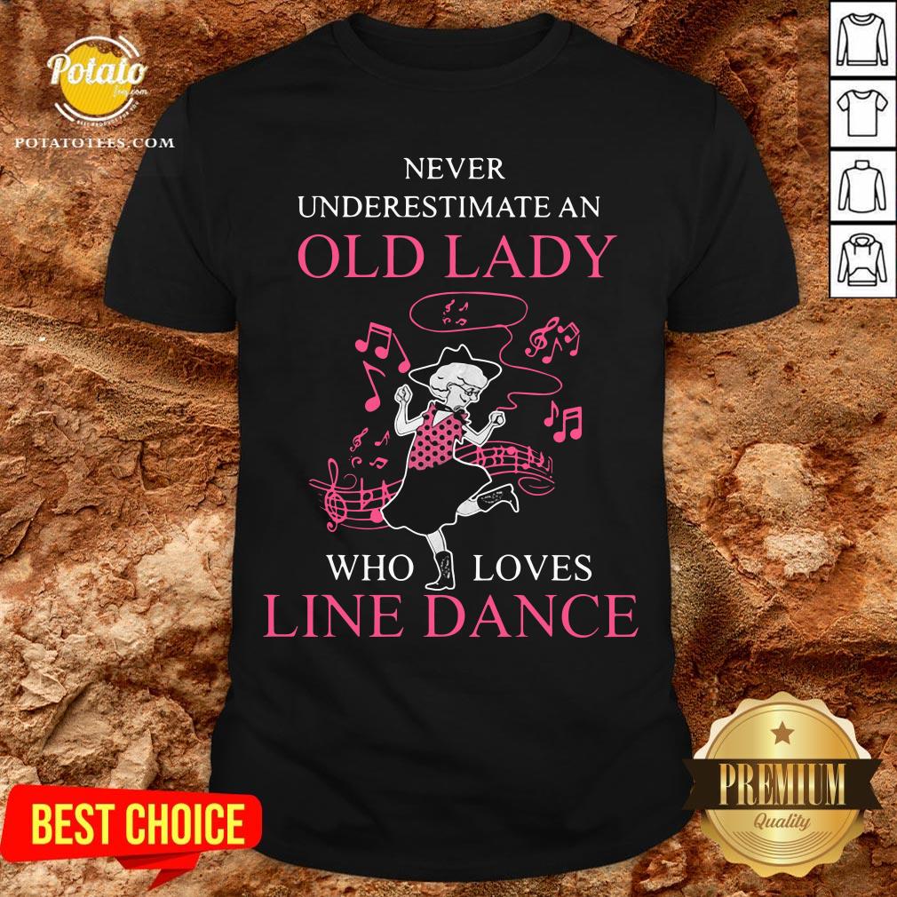 Never Underestimate Old Lady Who Loves Line Dance Shirt Never Underestimate Old Lady Who Loves Line Dance Shirt