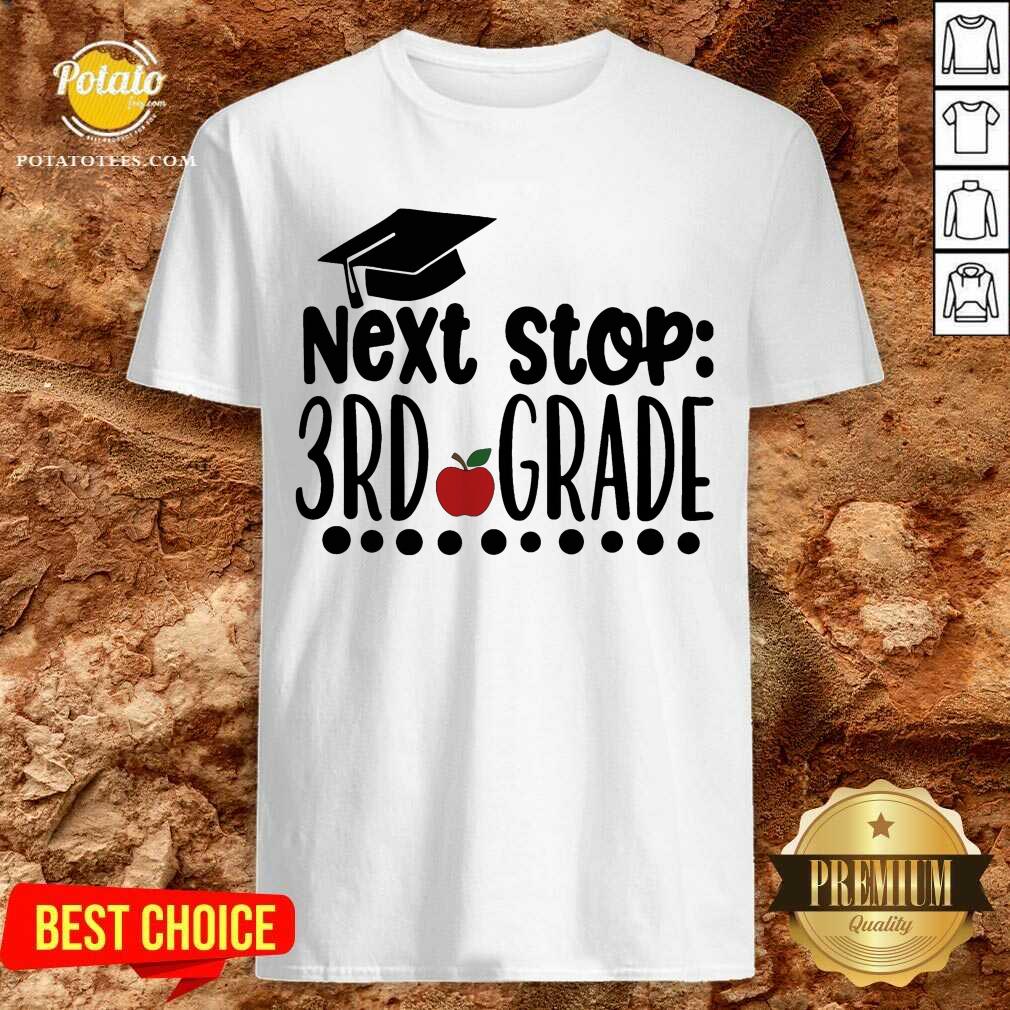 Next Stop 3rd Grade Shirt Next Stop 3rd Grade Shirt