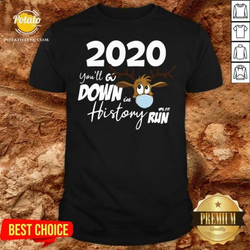 Nice 2020 You’ll Go Down In History Run Shirt