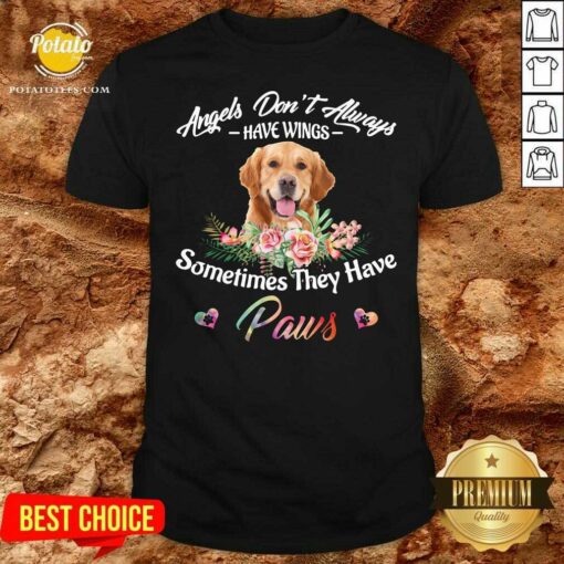 Nice Angels Don’t Always Have Wings Golden Retriever Sometimes They Have Paws Shirt