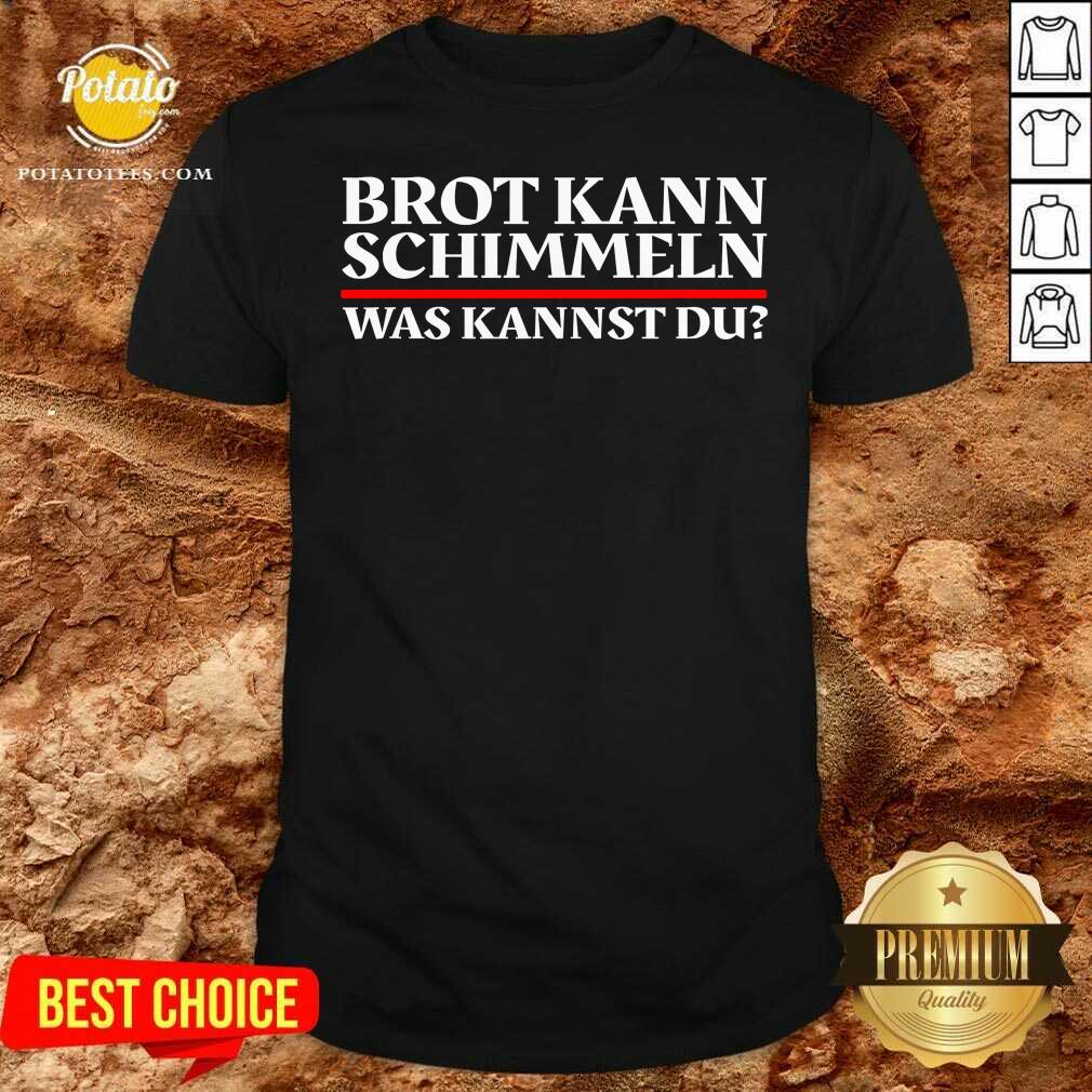Nice Brot Kann Schimmeln Was Kannst Du Lustiges Geschenk Shirt Nice Brot Kann Schimmeln Was Kannst Du Lustiges Geschenk Shirt