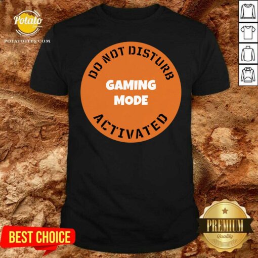 Nice Cgs Technology Gaming Mode Do Not Disturb Activated Shirt
