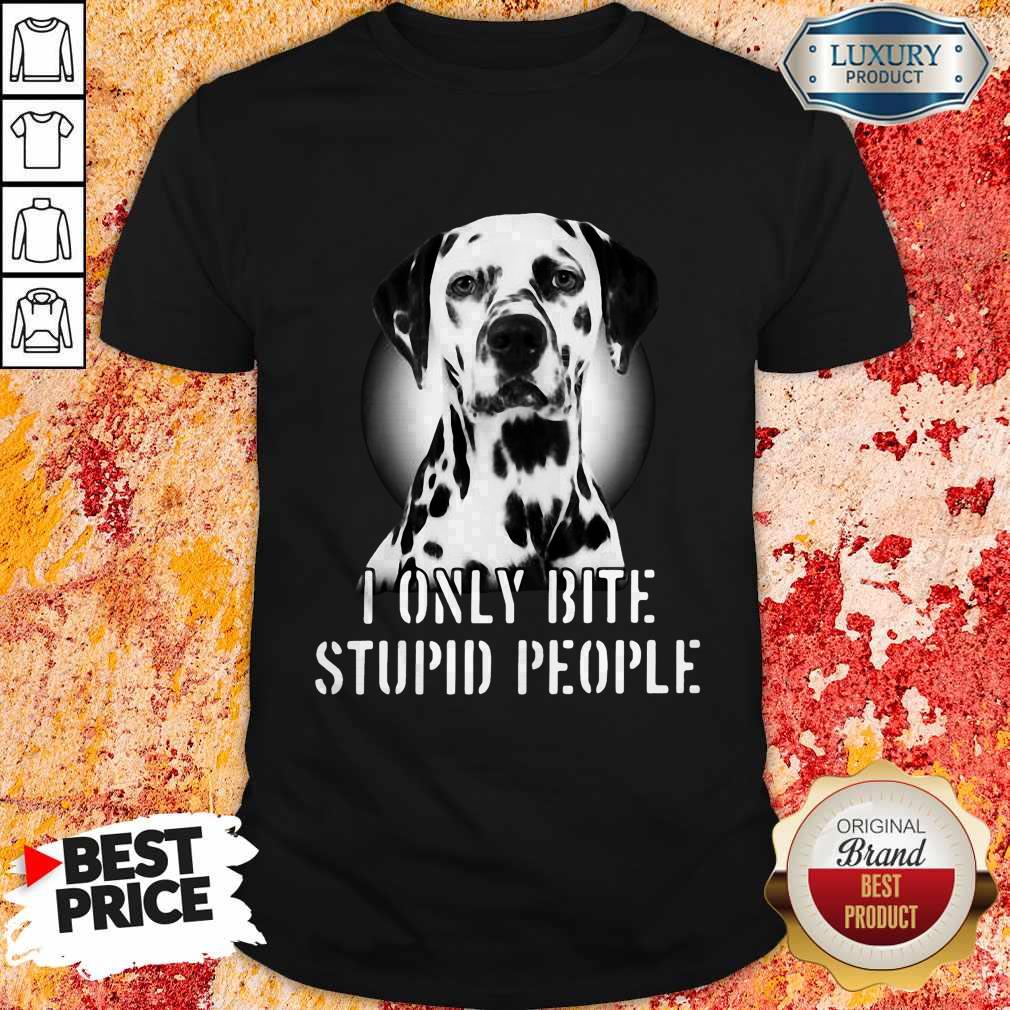 Nice Dalmatian I Only Bite Stupid People Shirt Nice Dalmatian I Only Bite Stupid People Shirt