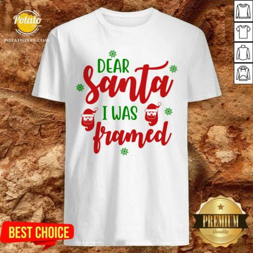 Nice Dear Santa I Was Framed Funny Christmas Humor Shirt