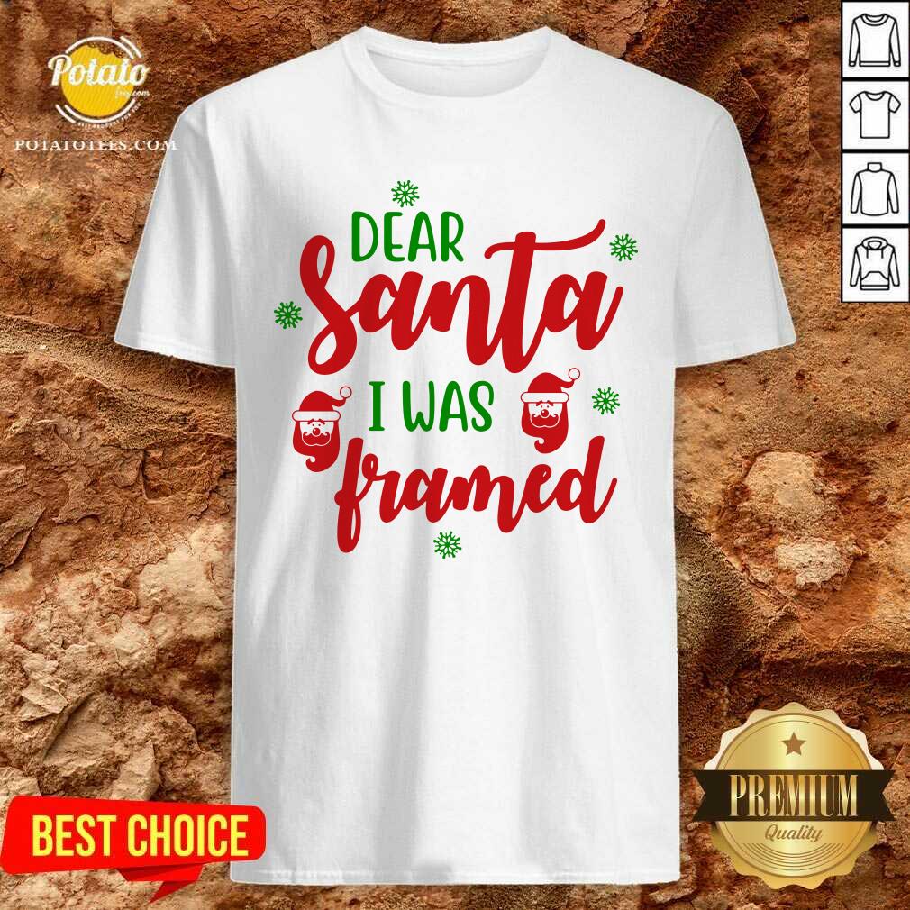 Nice Dear Santa I Was Framed Funny Christmas Humor Shirt Nice Dear Santa I Was Framed Funny Christmas Humor Shirt