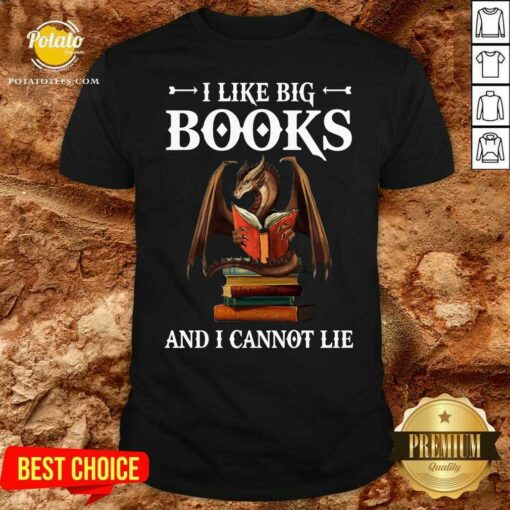 Nice Dragon I Like Big Books And I Cannot Lie Shirt