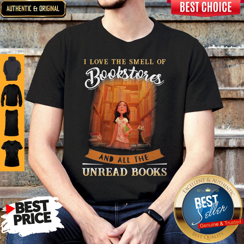 Nice I Love The Smell Of Bookstores And All The Unread Books Shirt Nice I Love The Smell Of Bookstores And All The Unread Books Shirt
