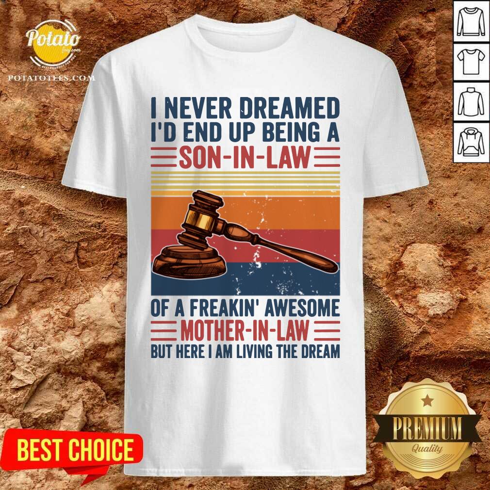 Nice I Never Dreamed I’d End Up Being A Son In Law Vintage Shirt Nice I Never Dreamed I’d End Up Being A Son In Law Vintage Shirt