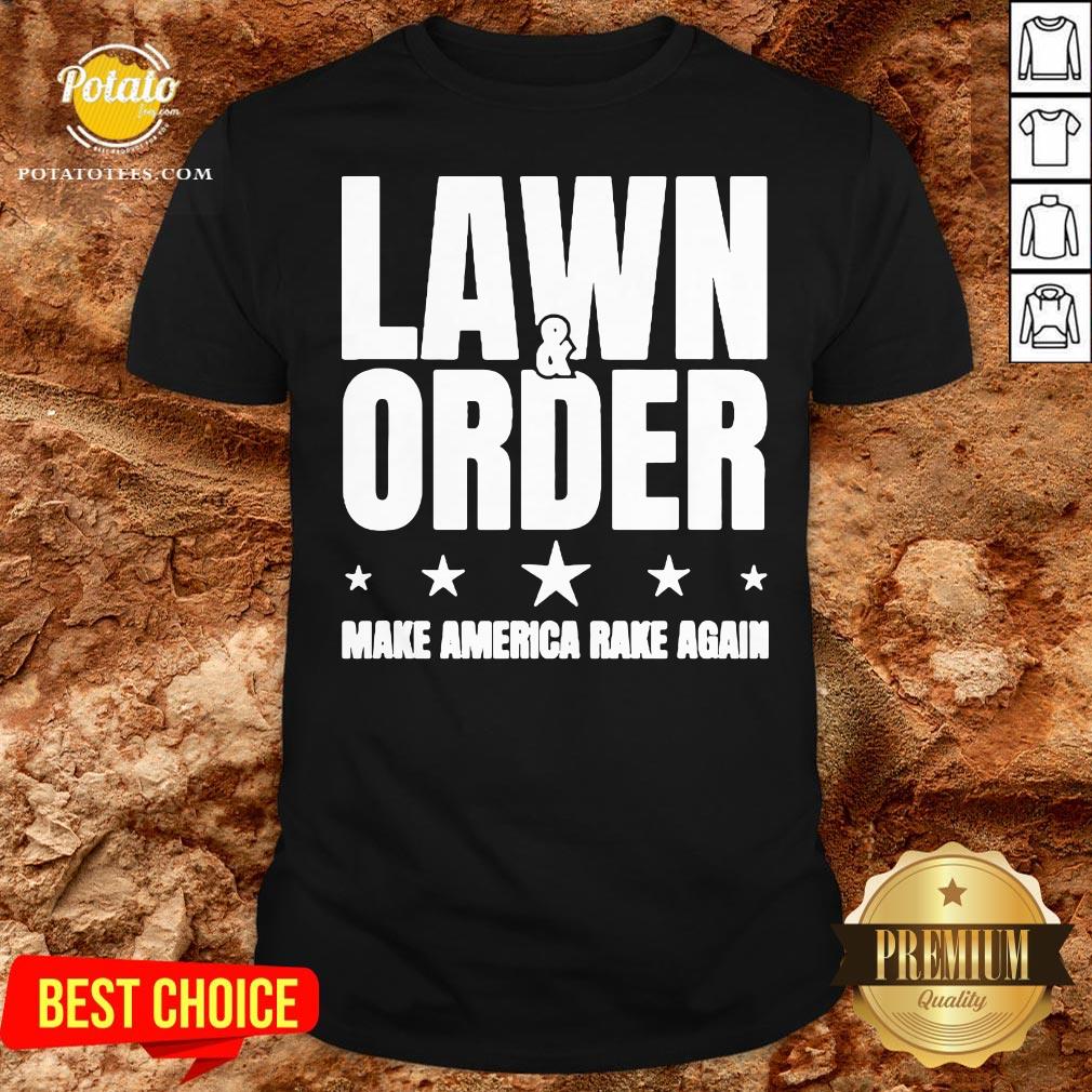 Nice Lawn And Order Make America Rake Again Funny Distressed Shirt Nice Lawn And Order Make America Rake Again Funny Distressed Shirt