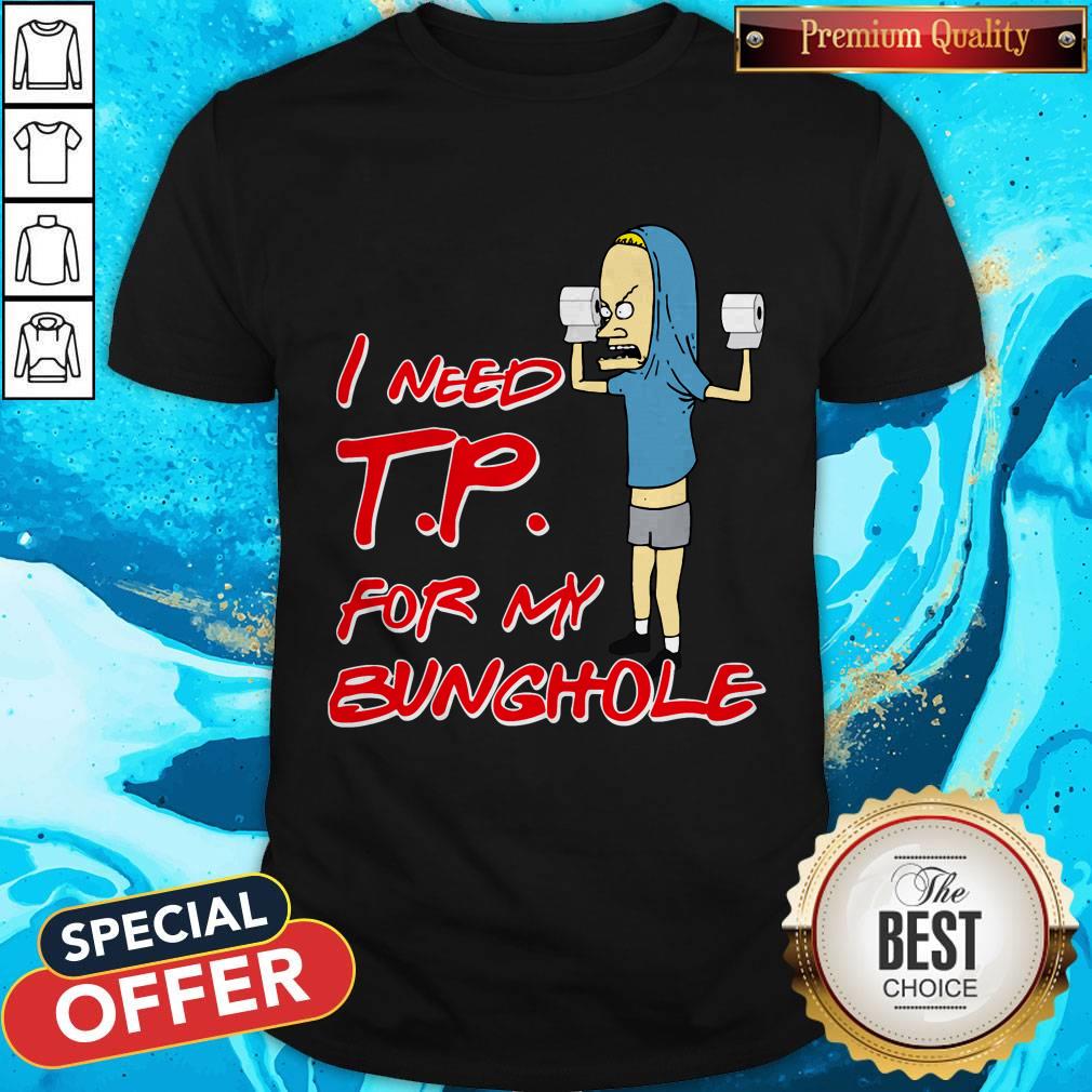 Nice TP For My Bunghole Shirt Nice TP For My Bunghole Shirt