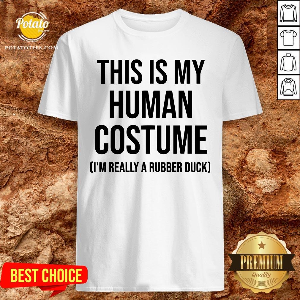 Nice This Is My Human Costume I'm Really A Rubber Duck Halloween Shirt Nice This Is My Human Costume I'm Really A Rubber Duck Halloween Shirt