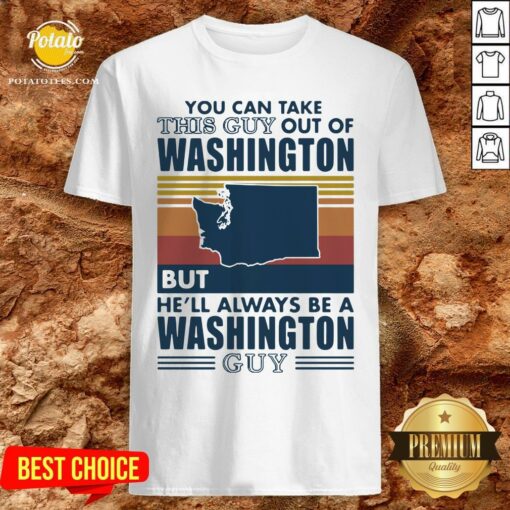 Nice You Can Take This Guy Out Of Washington But He’ll Always Be A Washington Guy Line Vintage Retro Shirt