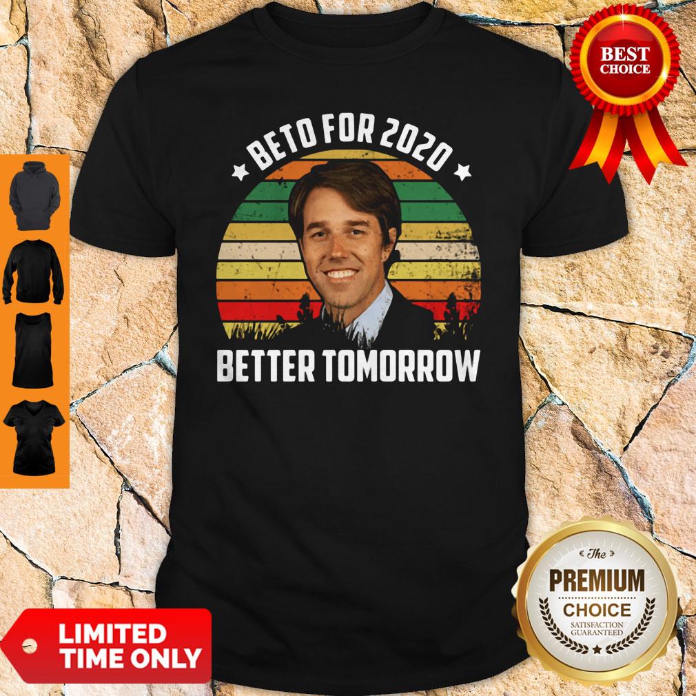 Official Beto For 2020 Better Tomorrow Shirt Official Beto For 2020 Better Tomorrow Shirt