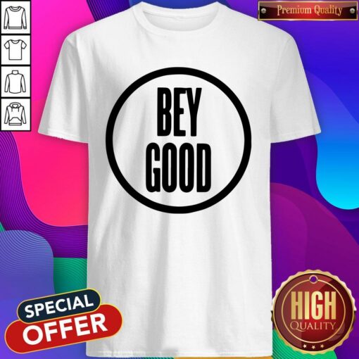 Official Bey Good Shirt