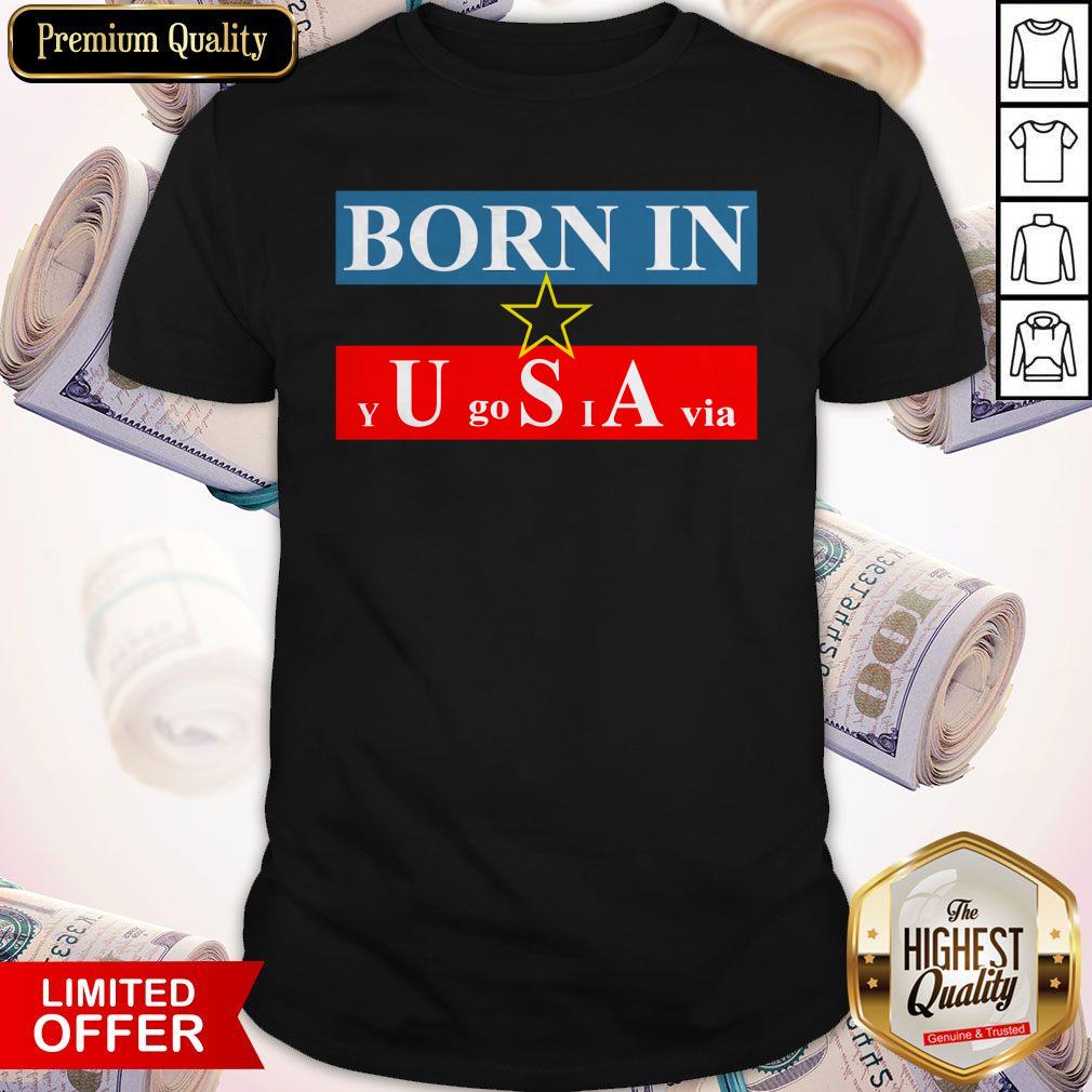 Official Born In USA Yugoslavia Shirt Official Born In USA Yugoslavia Shirt