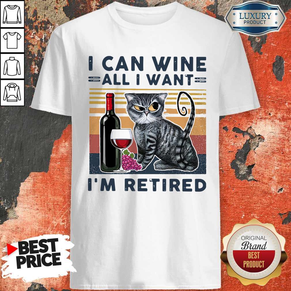Official Cat I Can Wine All I Retired Shirt Official Cat I Can Wine All I Retired Shirt