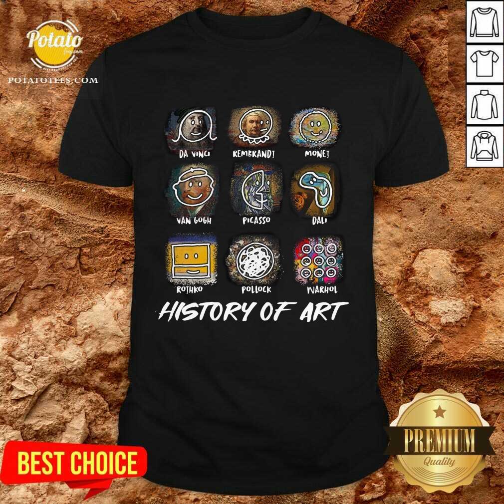 Official Da Vinci Rembrandt Monej Van Gogh Picasso Dali History Of Art Shirt Official Da Vinci Rembrandt Monej Van Gogh Picasso Dali History Of Art Shirt