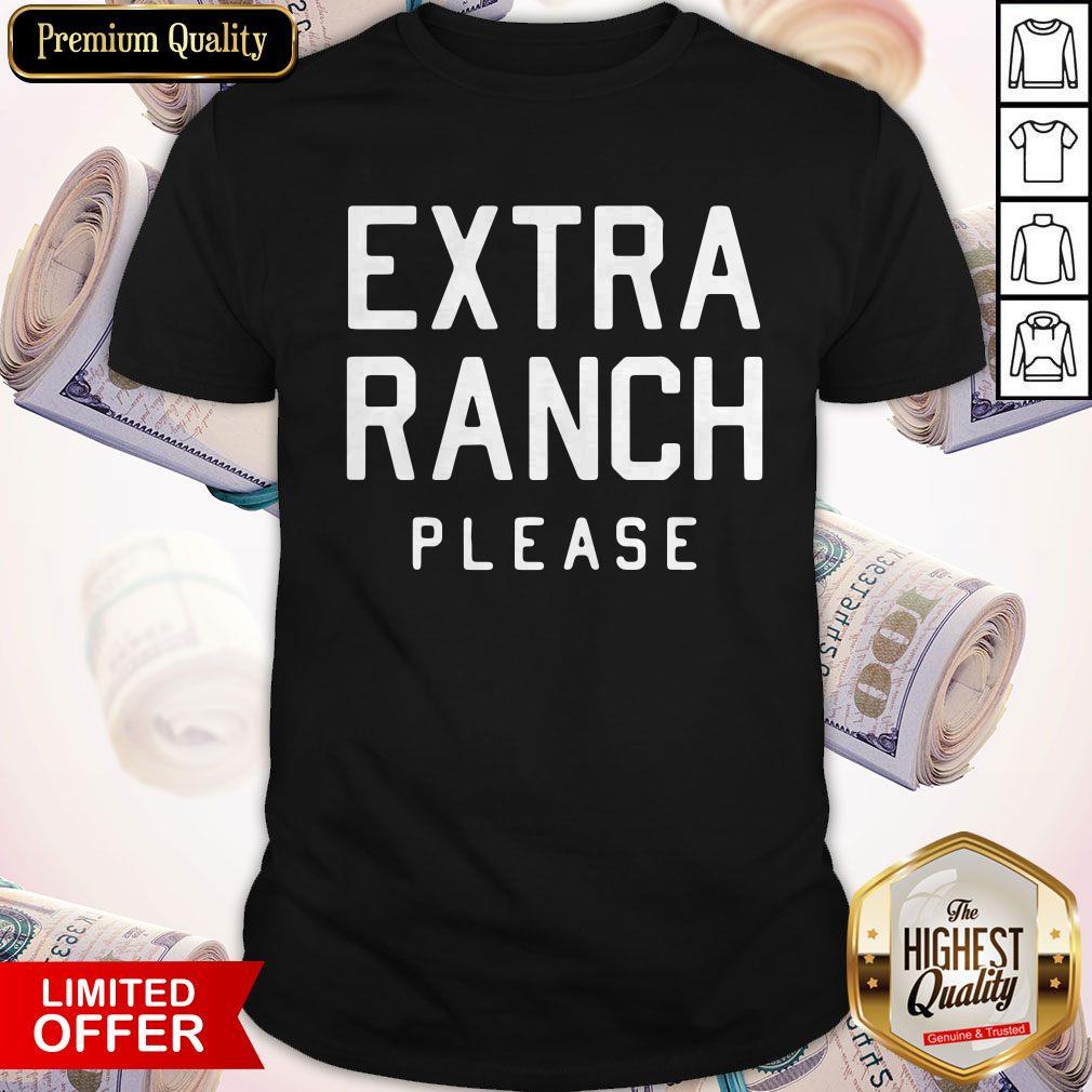 Official Extra Ranch Please Shirt Official Extra Ranch Please Shirt