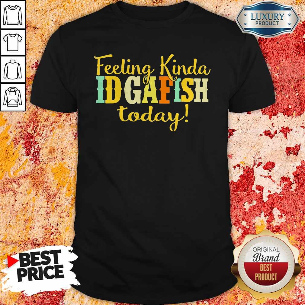 Official Feeling Kinda Idgaf Ish Today Shirt Official Feeling Kinda Idgaf Ish Today Shirt