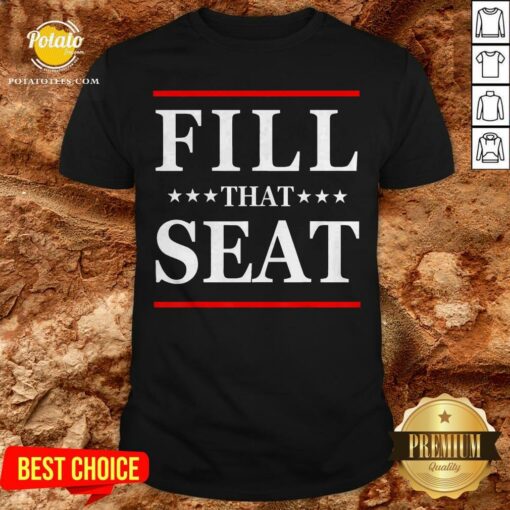Official Fill That Seat Shirt