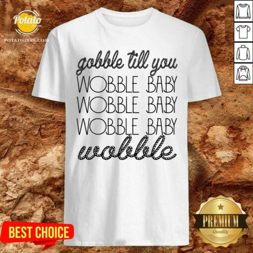 Official Gobble Till You Wobble Baby Wobble Thanksgiving Day Shirt