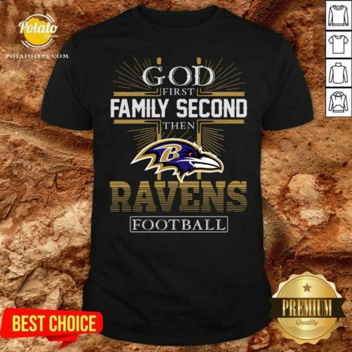 Official God First Family Second Then Baltimore Ravens Football Shirt