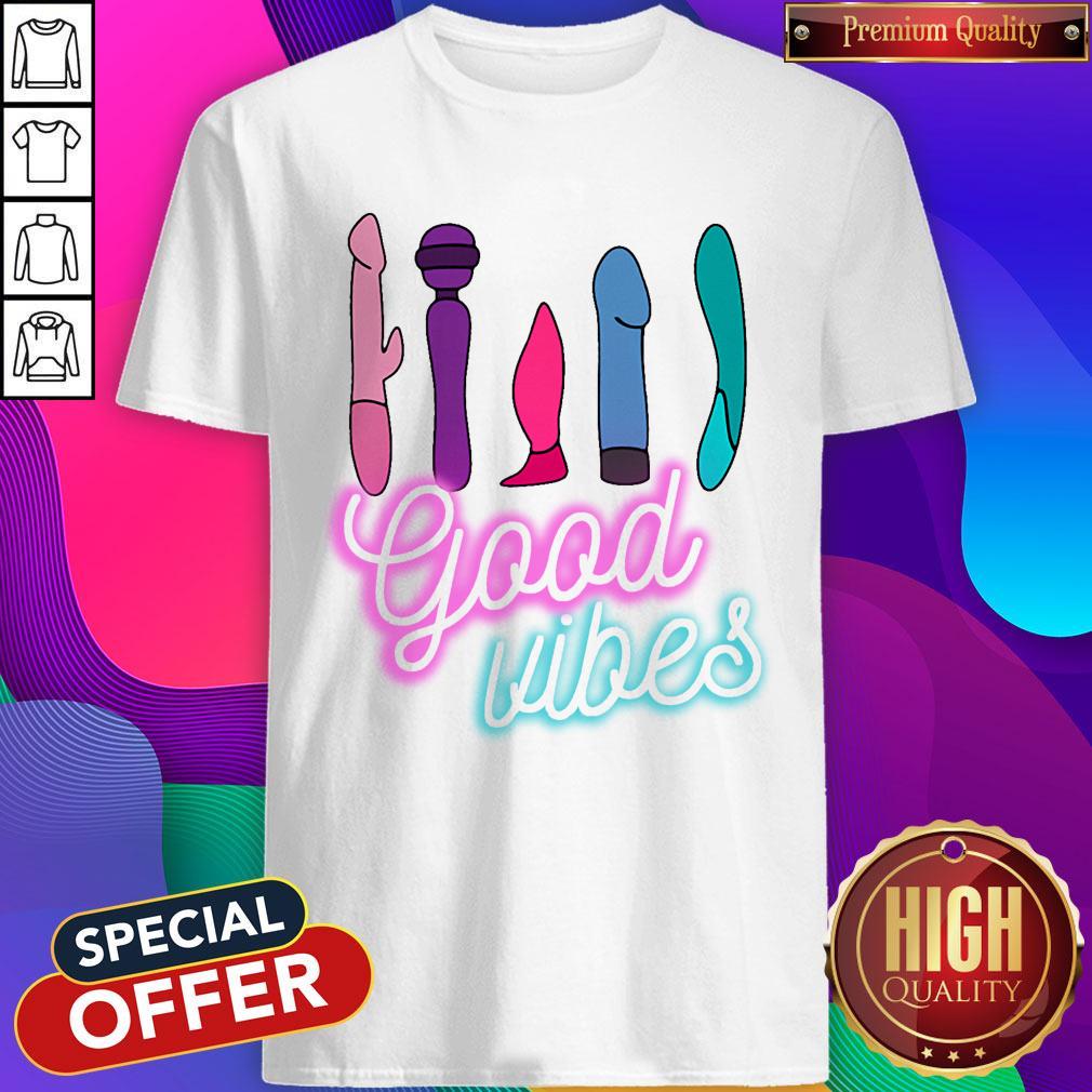 Official Good Vibes Vibrator Shirt Official Good Vibes Vibrator Shirt