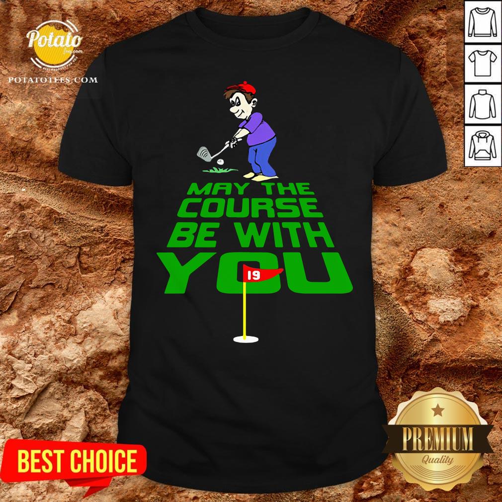 Official May The Course Be With You Shirt Official May The Course Be With You Shirt