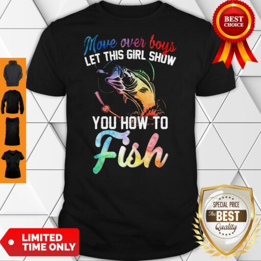 Official Move Over Boys Let This Girl Show You How To Fish Shirt