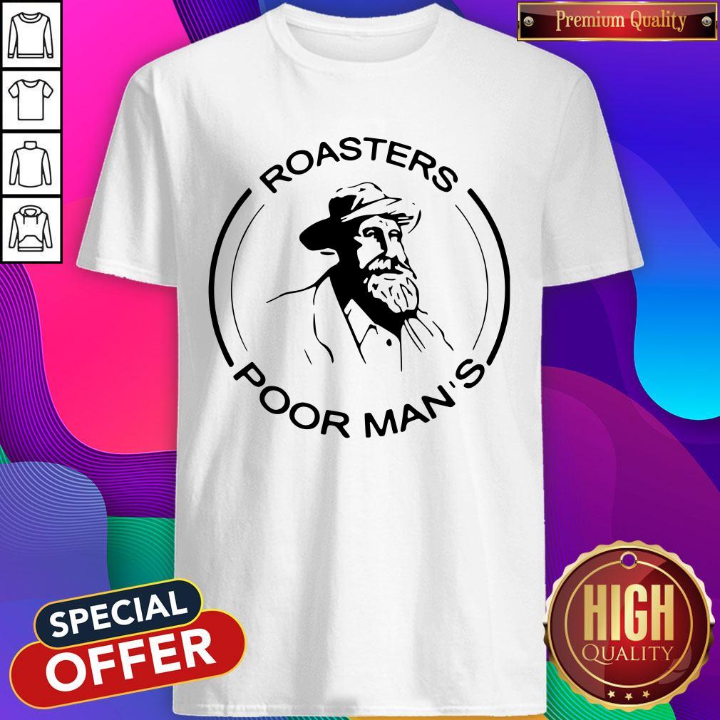 Official Roasters Poor Mans Shirt Official Roasters Poor Mans Shirt