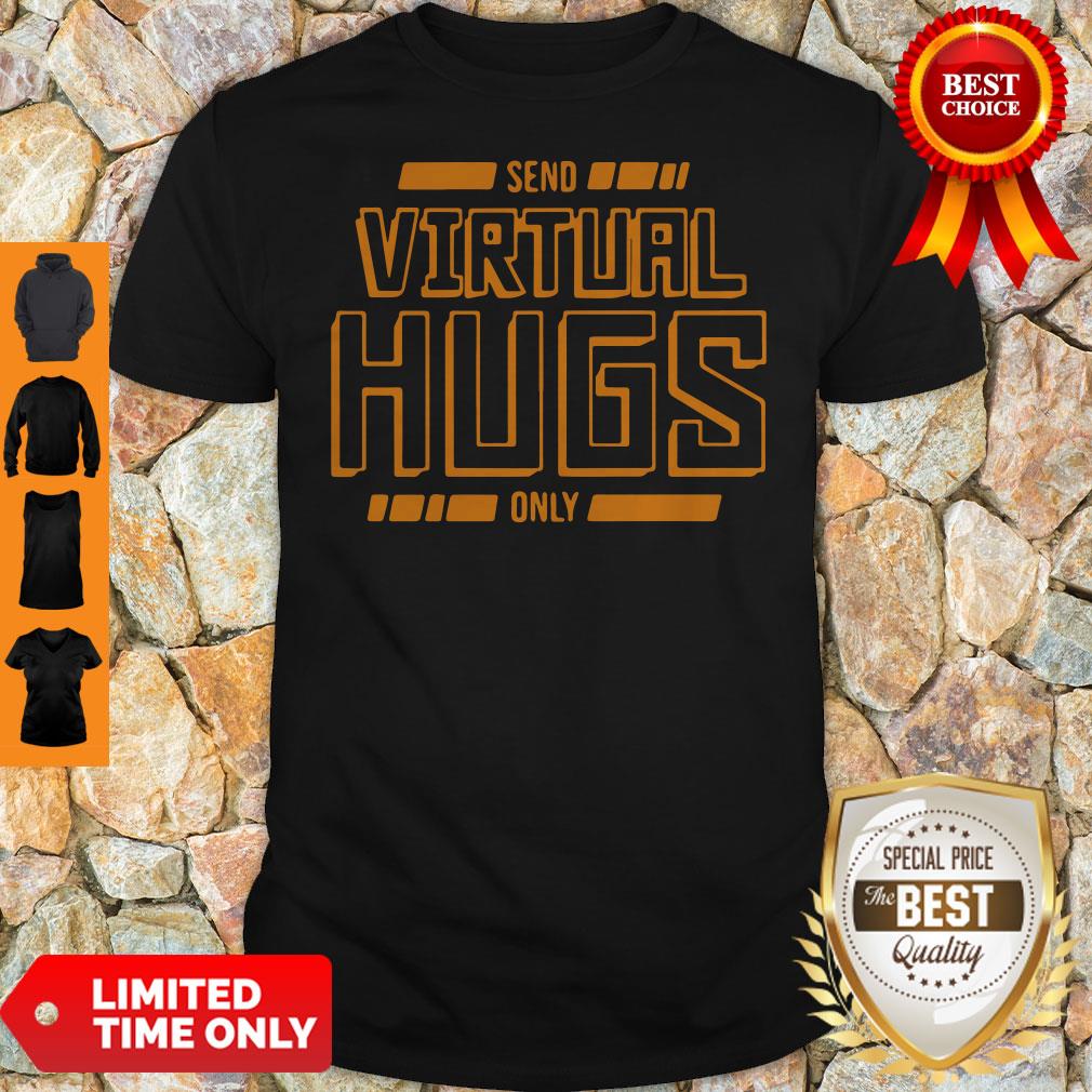 Official Send Virtual Hugs Only Shirt Official Send Virtual Hugs Only Shirt