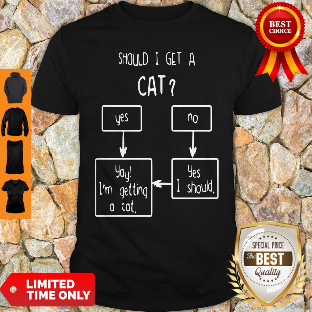Official Should I Get A Cat Yes Or No Shirt Official Should I Get A Cat Yes Or No Shirt