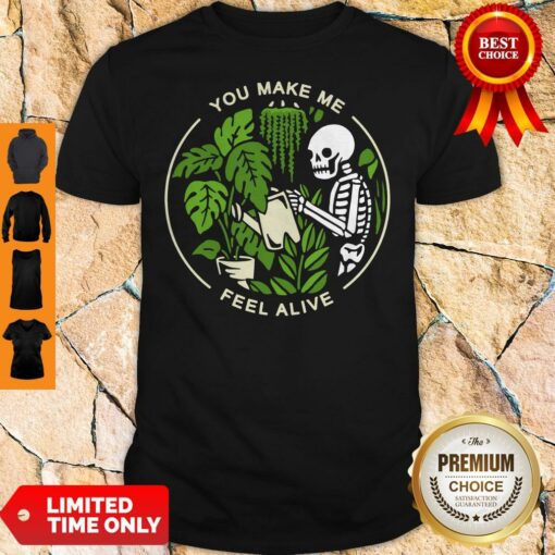 Official Skeleton You Make Me Feel Alive Shirt