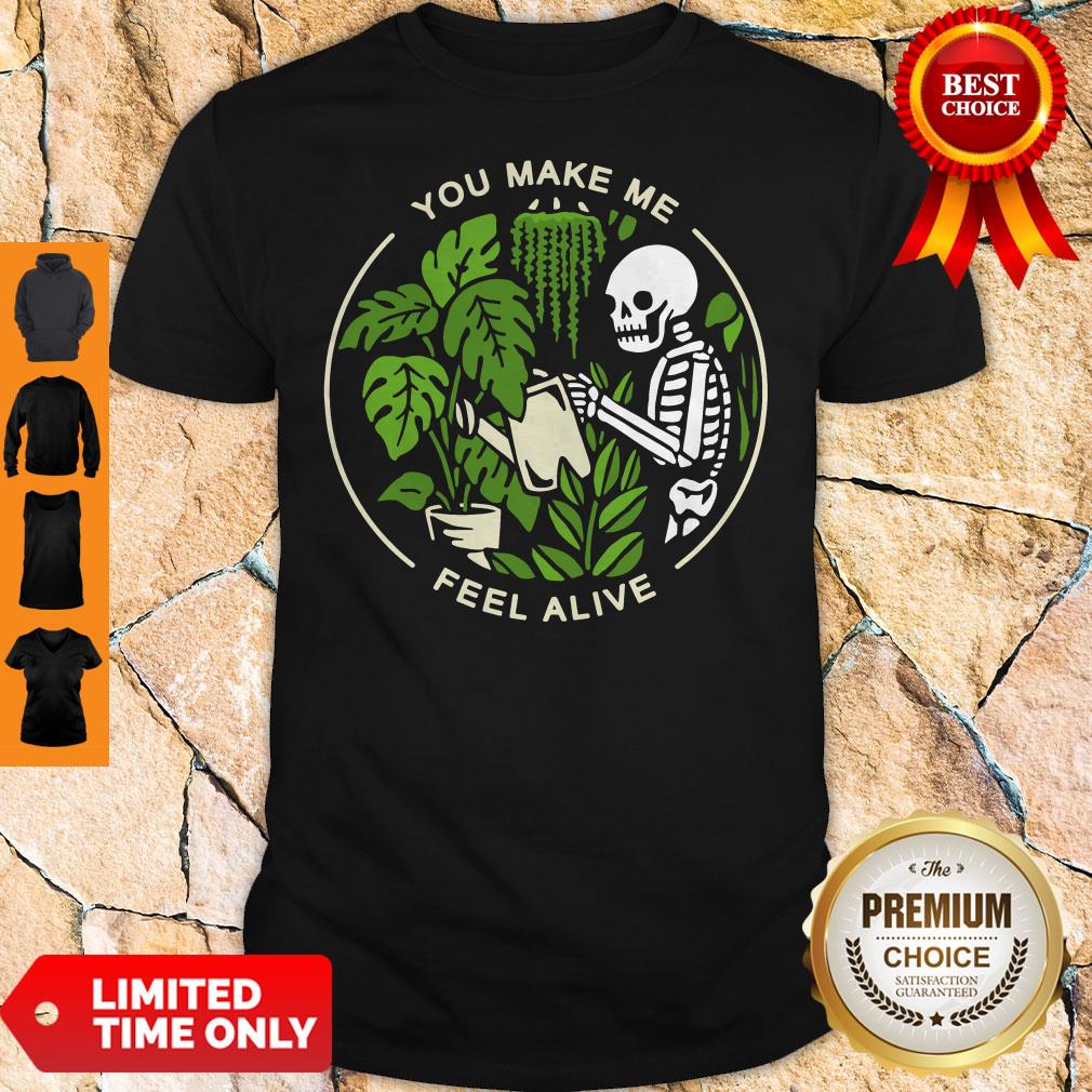 Official Skeleton You Make Me Feel Alive Shirt Official Skeleton You Make Me Feel Alive Shirt