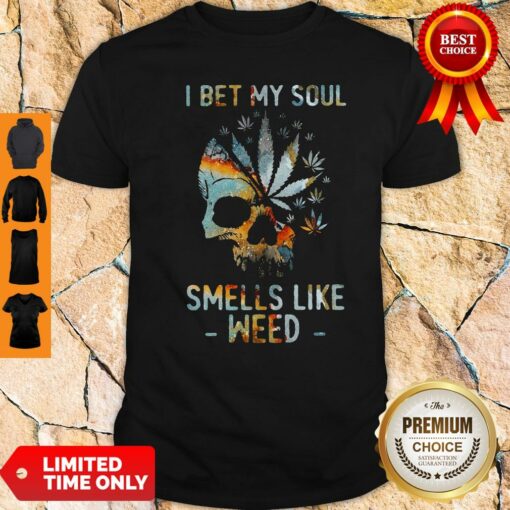 Official Skull I Bet My Soul Smells Like Weed Shirt