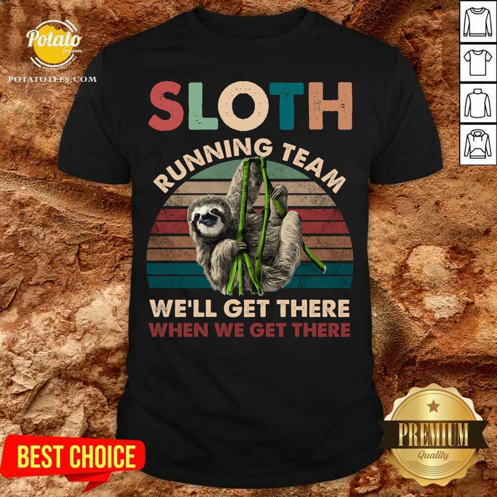 Official Sloth Running We’ll Get There When We Get There Vintage Shirt Official Sloth Running We’ll Get There When We Get There Vintage Shirt