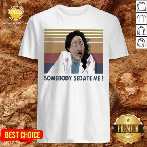 Official Somebody Sedate Me Vintage Shirt