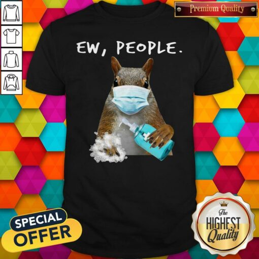 Official Squirrel Face Mask Ew People Shirt