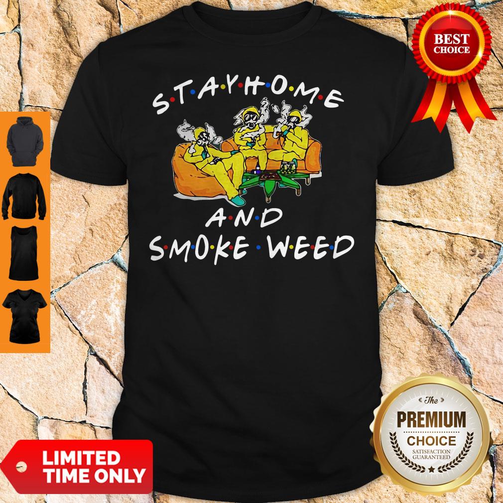 Official Stay Home And Smoke Weed Friends Shirt Official Stay Home And Smoke Weed Friends Shirt